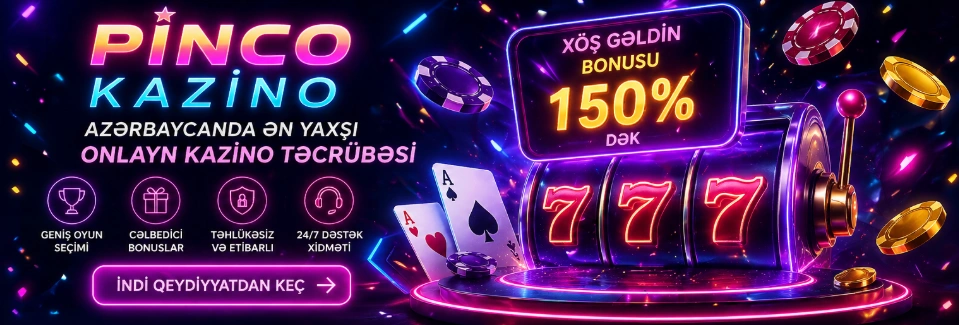 Pinco kazino Azərbaycan xoş gəldin bonusu 150 faiz